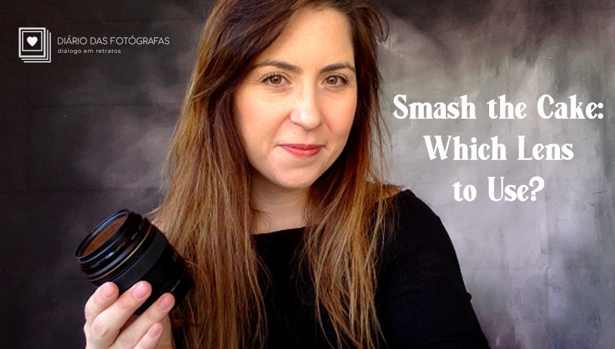 SMASH THE CAKE SECRETS: WHICH LENS TO USE? SMASH THE CAKE SECRETS: WHICH LENS TO USE?